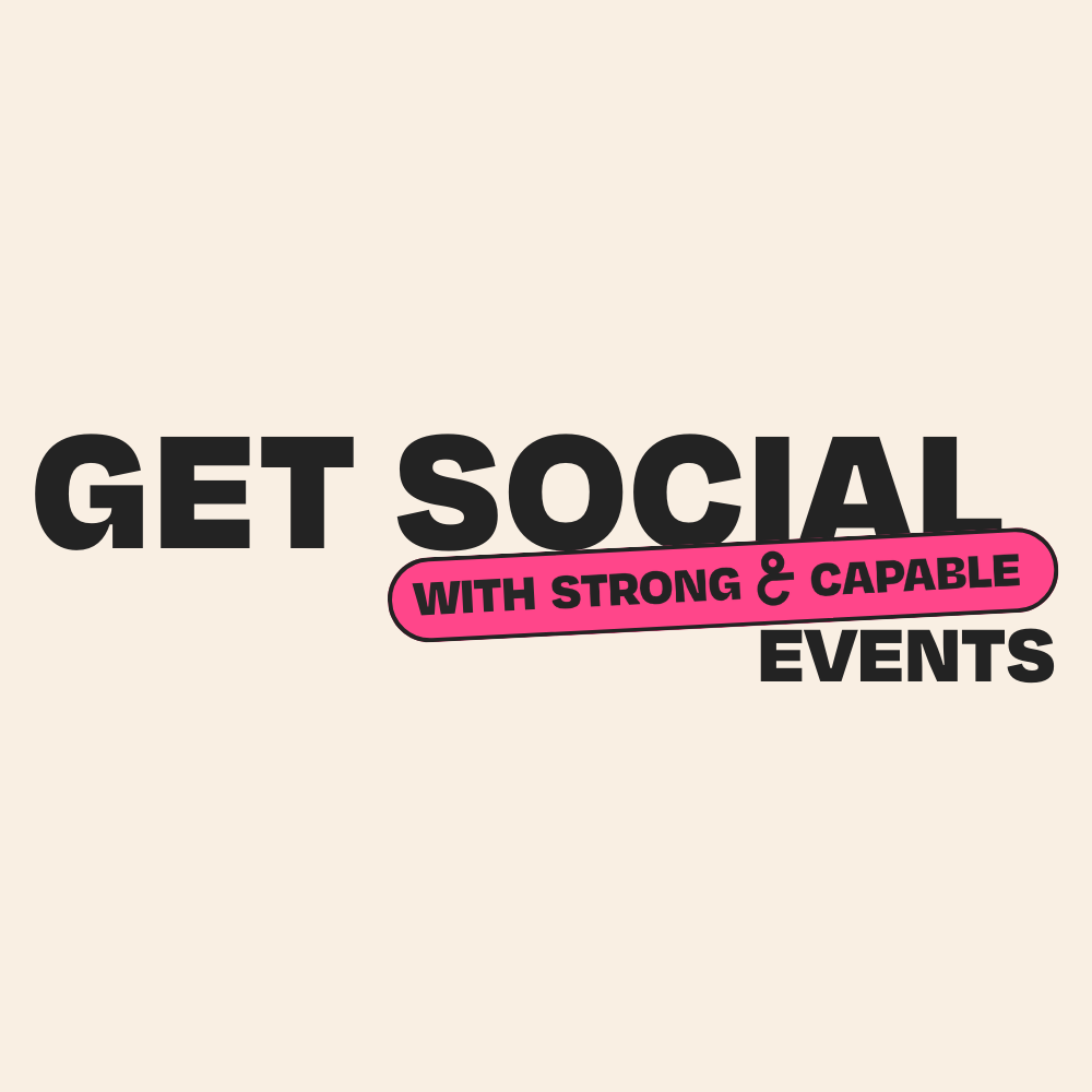 A cream background with the words "GET SOCIAL WITH STRONG & CAPABLE EVENTS" in bold, capital letters. The words "WITH STRONG & CAPABLE" are in a pink text box with rounded corners.